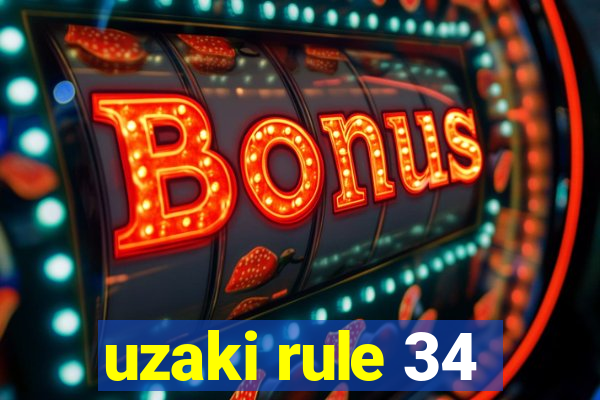 uzaki rule 34